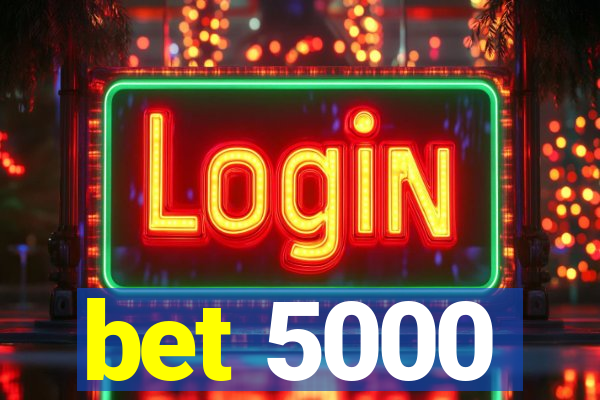 bet 5000